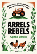 Arrels rebels per llaurar el futur