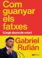 Coberta del llibre "Com guanyar els fatxes", de Gabriel Rufián.